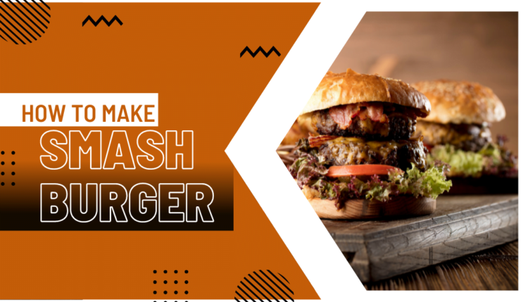 Best smash burger recipe