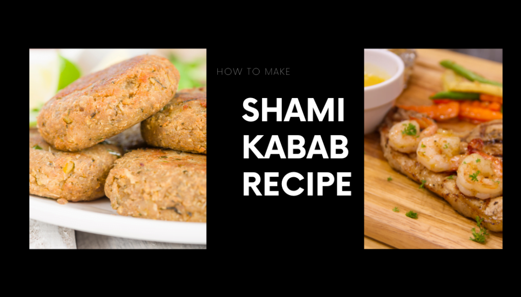 Delicious Shami Kabab Recipe